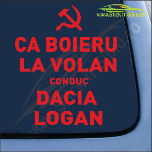 Ca Boieru' La Volan, Conduc Dacia Logan - Stickere Auto