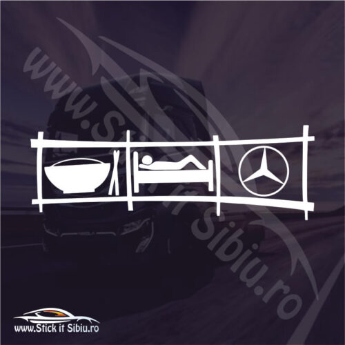 Eat, Sleep, Drive Mercedes-Benz