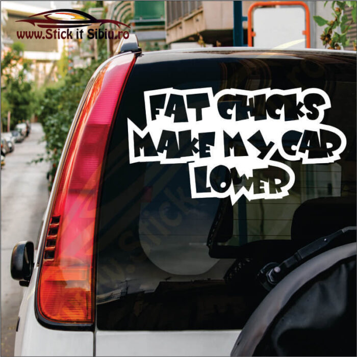 Fat Chicks Make My Car Lower - Stickere Auto