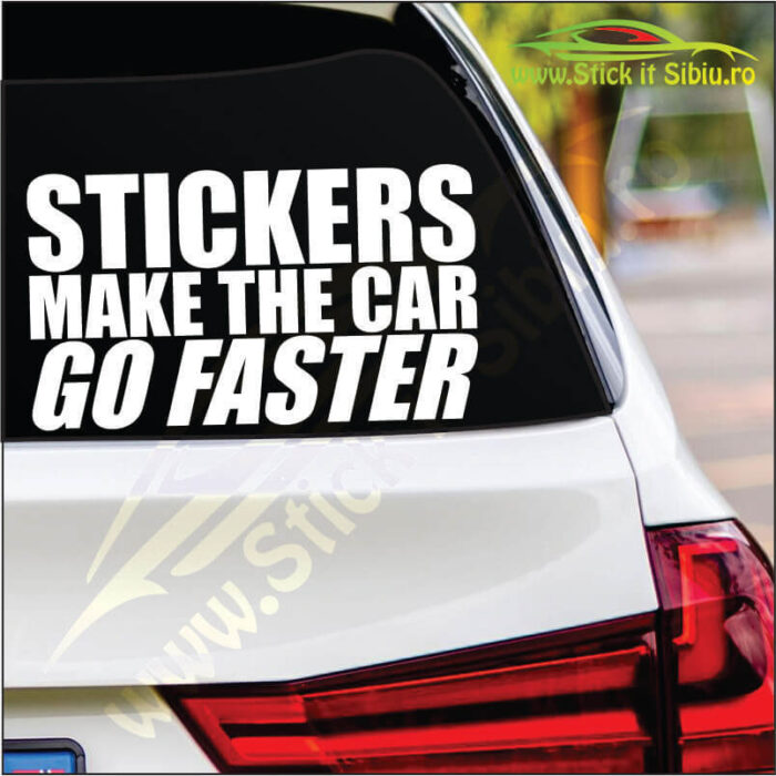 Stickers Make The Car Go Faster - Stickere Auto