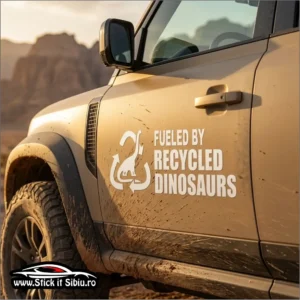 Sticker Auto "Fueled by Recycled Dinosaurs" – Dinozaur Reciclat | Rezistent Exterior - Stickere Auto